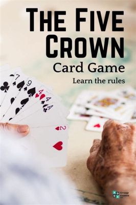 How to Play Five Crowns Card Game: A Journey Through Strategy and Serendipity